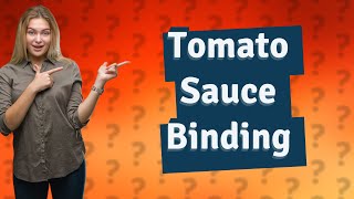 How do you bind tomato sauce?