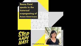 #stopaapihate | Reena Patel on the historical scapegoating of Asian Americans