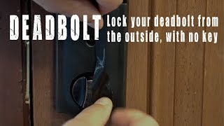 Lock a Deadbolt with no key, from the outside