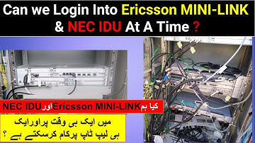 Can we Login Into Ericsson MINI-LINK and NEC IDU At A Time | NEC Ipasolink IDU|PK Telecommunications