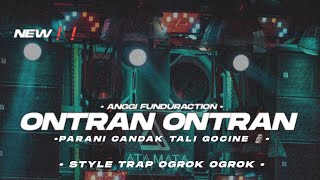 Dj Trap Ontran Ontran Ogrok Ogrok anggi Fdrctn 