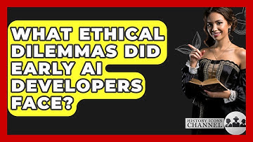 What Ethical Dilemmas Did Early AI Developers Face? - History Icons Channel