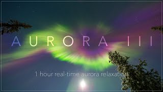 AURORA III - 1 hour real-time aurora RELAXATION