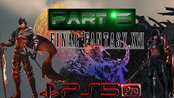 FINAL FANTASY 16 Gameplay Walkthrough Part 3 FULL GAME [4K 60FPS PS5] - No Commentary