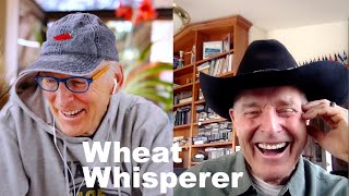 The Wheat Whisperer: Bob Quinn, Scientist, Organic Farmer, Father of Kamut, Health Researcher