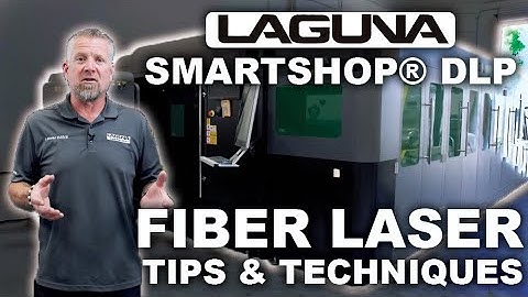 Fiber Laser Tips & Techniques | SmartShop® Laser | DLP | Laguna Tools