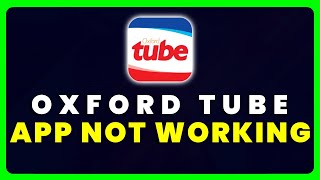 Oxford Tube App Not Working: How to Fix Oxford Tube App Not Working screenshot 4