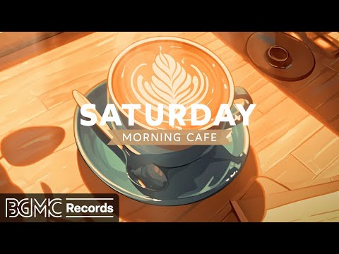 SATURDAY MORNING CAFE: Relaxing of Smooth Jazz Instrumental Music & Calm Bossa Nova for Good Mood