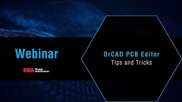 OrCAD PCB Editor - Tips and Tricks Webinar