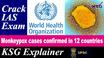 KSG EXPLAINER | Monkeypox Outbreak | #Monkeypox cases confirmed in 12 countries | GSPaper2 Diseases