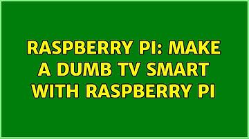 Raspberry Pi: Make a dumb TV smart with Raspberry Pi
