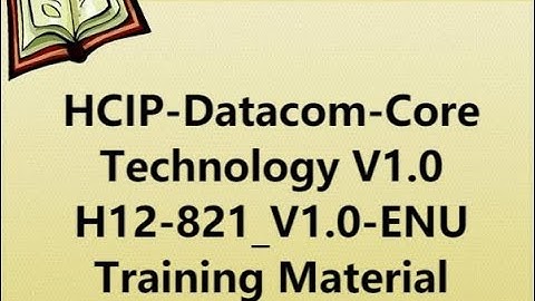 HCIP-Datcom-Core V1.0 Exam H12-821_V1.0-ENU Certification Dumps Part 1