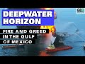 Deepwater Horizon: Fire and Greed in the Gulf of Mexico
