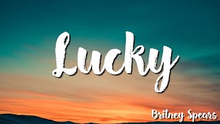 Britney Spears -  Lucky ( Lyrics)