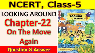 Class 5th, EVS, Chapter 22, On The Move Again, question answer exercise, solution with explanation