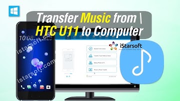 [Backup HTC Songs] Transfer Music from HTC U11 to Computer