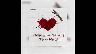 The Half - Neyniyim Qardaş (prod.by @flawmagxic)