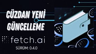 Fetch.ai Wallet V0.4.0 Yayınlandı!