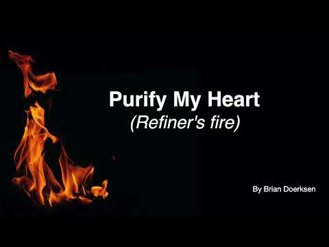 Purify My Heart Refiners Fire Lyrics Purify My Heart Refiners Fire Lyrics