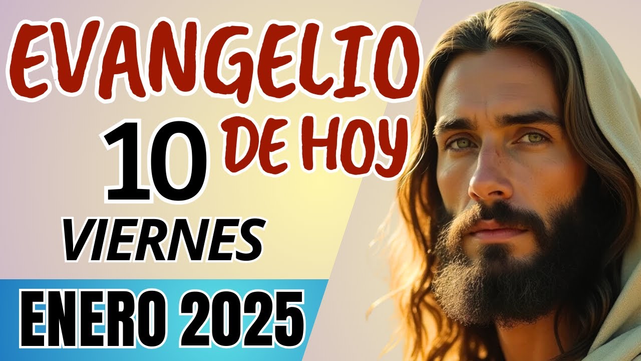 EVANGELIO DE HOY LITURGIA COMPLETA. VIERNES 10 DE ENERO 2025 - SAN ...