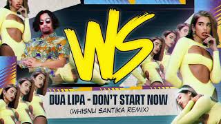 Dua Lipa - Don't Start Now (Whisnu Santika Remix)