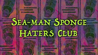 Sea-Man Sponge Haters Club (Different Music)
