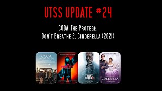 UTSS UPDATE 24 - CODA, The Protegé, Dont Breathe 2, Cinderella (2021)