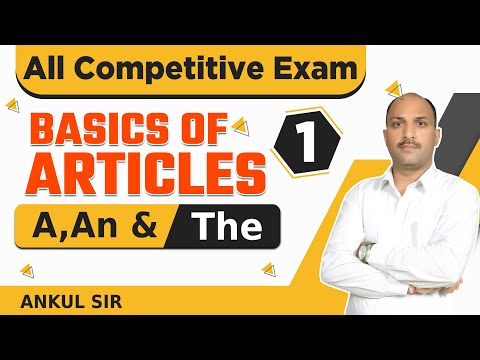 Authentic Explanation of the Basics of Articles (A, An and The)