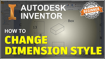 Inventor How To Change Dimension Style Tutorial