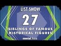 27 Siblings of Famous Historical Figures - mental_floss List Show Ep. 421