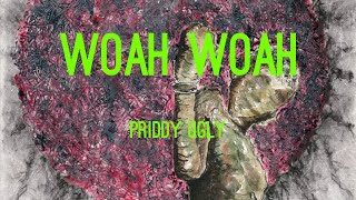 Priddy Ugly - Woah Woah (Lyrics)