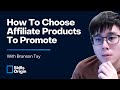 How To Choose Affiliate Products To Promote (6 Things To Consider)