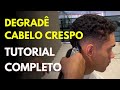 COMO FAZER CORTE MASCULINO COM DEGRADÊ EM CABELO CRESPO - Farley Santiago