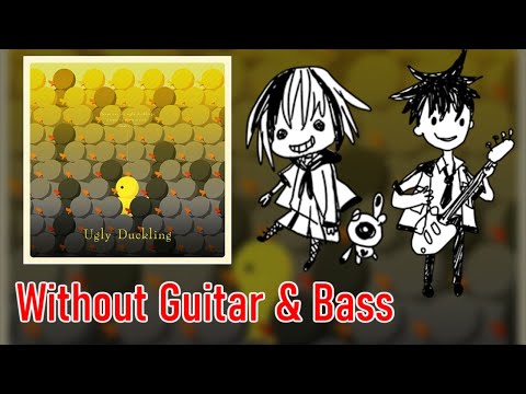 [ギタドラ] Ugly Duckling - Without Guitar & Bass