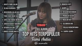 Tami Aulia Cover  Album  Top Hits Terpopuler  Waktu Yang Salah  Sejauh Mungkin  Bagaimana Ka