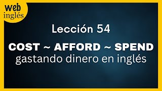 54 Cost Afford Spend Cmo Hablar De Gastar Dinero En Ingles