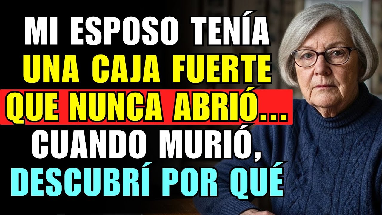 MI ESPOSO TENÍA UNA CAJA FUERTE QUE NUNCA ABRIÓ... CUANDO MURIÓ, DESCUBRÍ POR QUÉ...