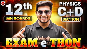 Physics Class 12th Marathon | Physics C + D Section Exam E-THON | Maharashtra Board | By Ankit Sir