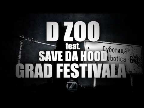 D ZOO feat. Save Da Hood - Grad Festivala