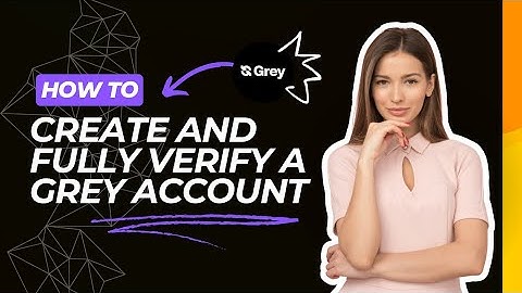 HOW TO CREATE AND FULLY VERIFY YOUR GREY ACCOUNT | Part 1