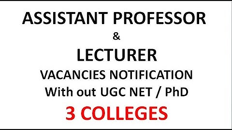 Assistant Professor and Lecturer Vacancies Notification with out UGC NET/PhD in 3 Colleges | Career