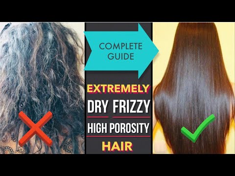 ऐसे रखें रूखे बेजान Extremely Dry Frizzy High Porosity बालों का खयाल | All About High Porosity Hair