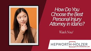How Do You Choose the Best Personal Injury Attorney in Idaho? Watch This from Hepworth Holzer, LLP!