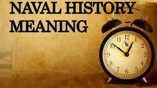 Naval history ,meaning