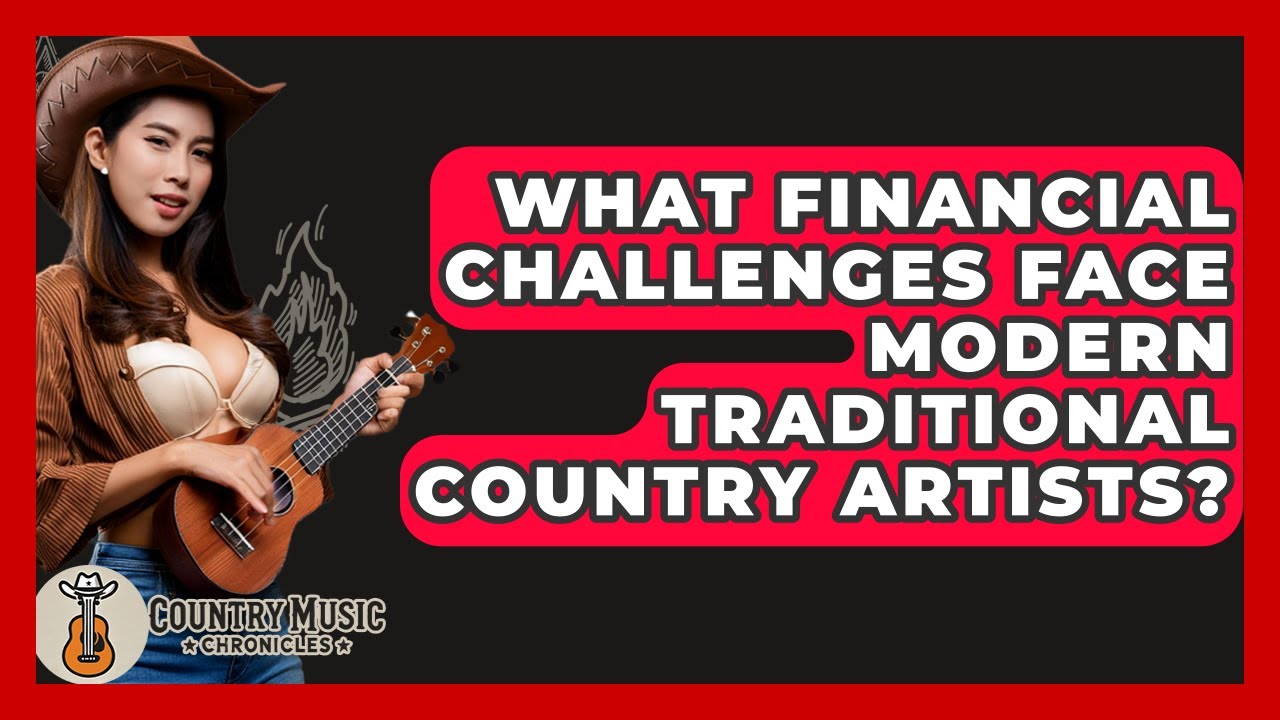 What Financial Challenges Face Modern Traditional Country Artists? - Country Music Chronicles