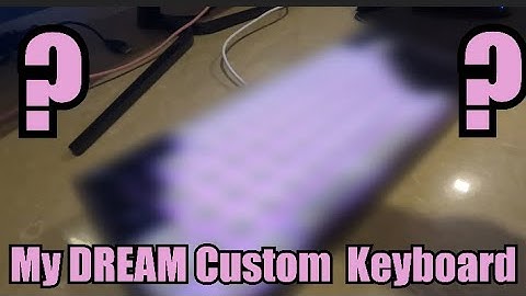 BUILDING MY [DREAM] $200 CUSTOM KEYBOARD!