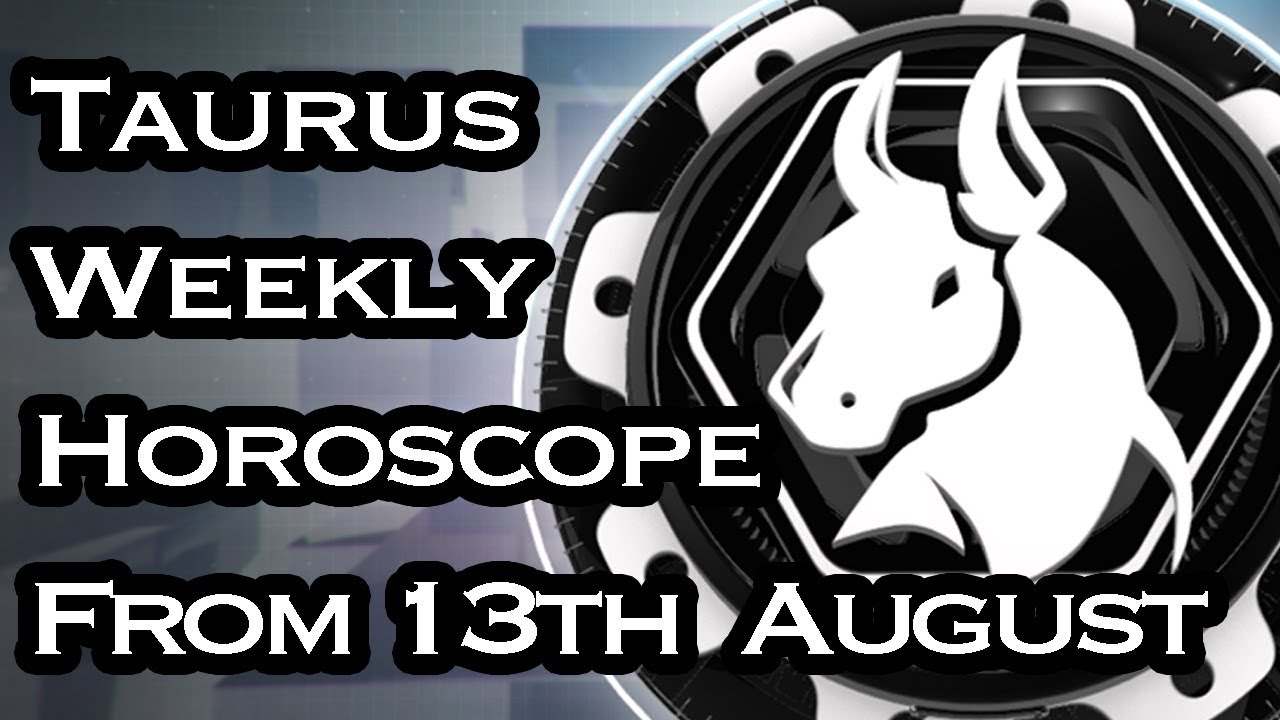 Taurus Horoscope - Taurus Weekly Horoscope From 13th August 2018 In Hindi