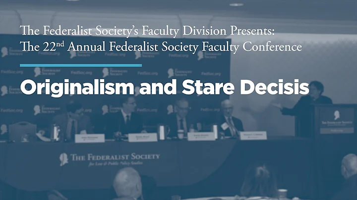 Originalism and Stare Decisis [22nd Annual Faculty Conference]