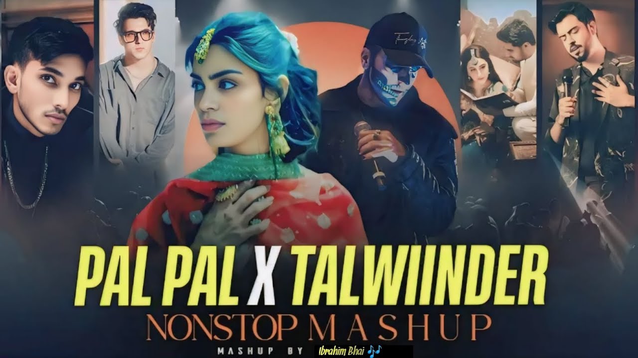 Pal Pal X Talwiinder - Nonstop Mashup | Afusic | Talha Anjum | Jhol | Dhundhala | Ibrahim Bhai