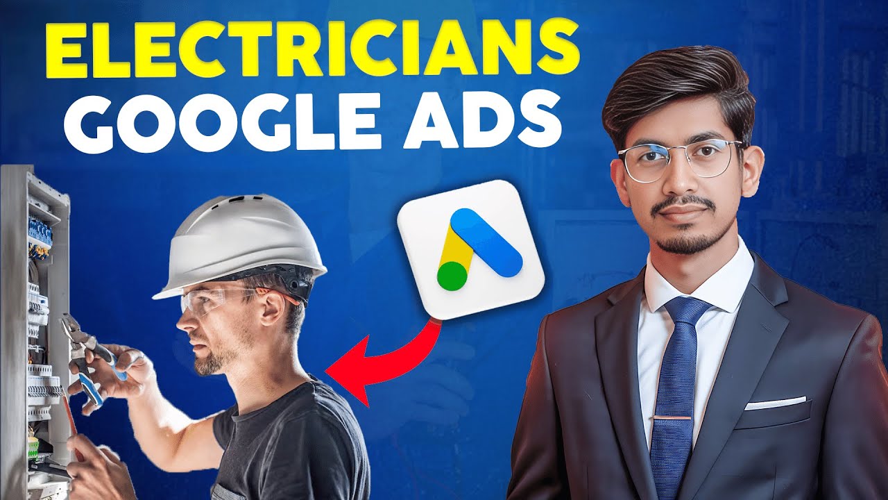 How to Run Google Ads for Electricians in 2025 (Full Step-by-Step Guide)